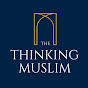 The Thinking Muslim
