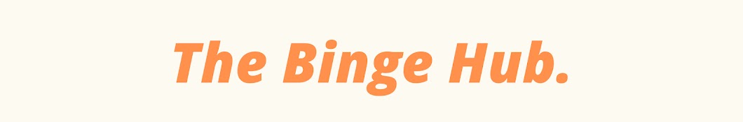 The Binge Hub