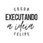 Executando a ideia Edson Felipe