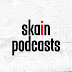 Skain Podcasts