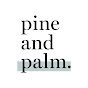 Pine and Palm