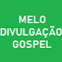 MELO DIVULGAÇÕES GOSPEL MELO DIVULGAÇOES GOSPEL