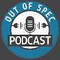 Out of Spec Podcast