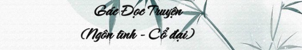 Gác Đọc Truyện - Ngôn tình, Cổ đại