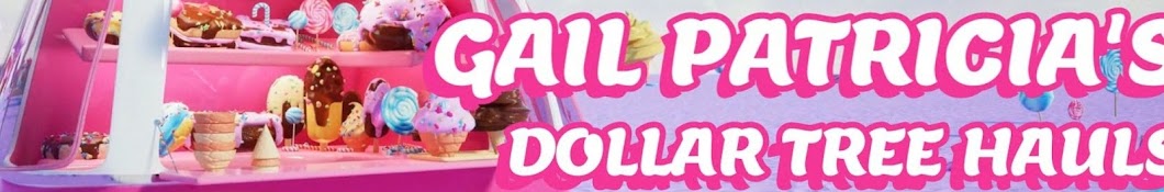 Gail Patricia's Dollar Tree hauls and more Banner