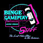 Binge Gameplay