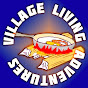 Village Living Adventure & Outdoor Cooking