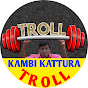 Kambi Kattura Troll