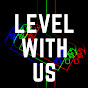 Level With Us