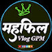 Mehfil vlog GPM