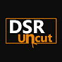 DSR uncut