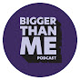 Bigger Than Me Podcast