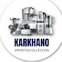 Karkhano Imported Collection