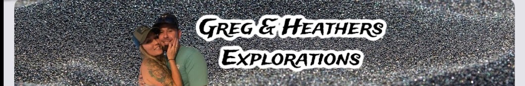 Greg & Heather's Explorations Banner