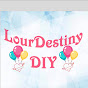 LourDestiny DIY