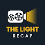 THE LIGHT Recap