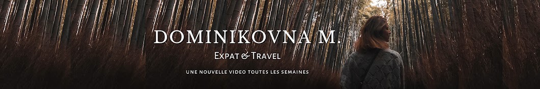 Dominikovna M - Vidéos voyage & expatriation