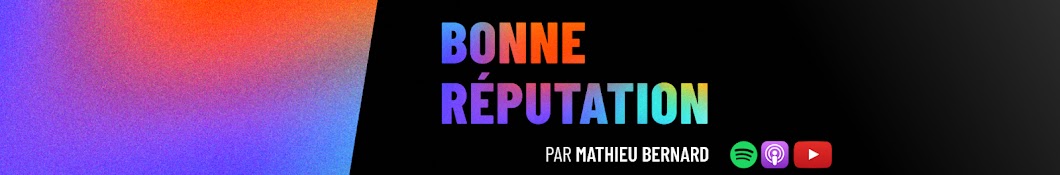 BONNE RÉPUTATION | Par Mathieu Bernard