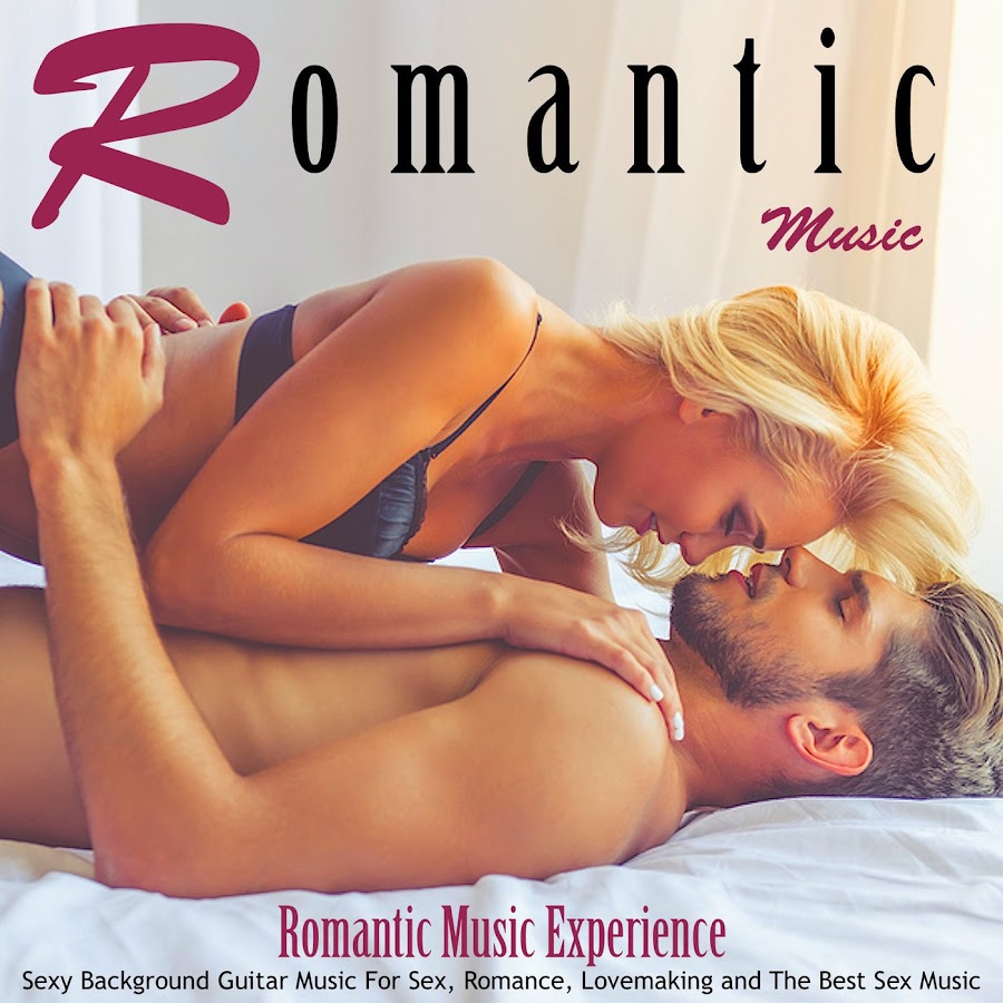 Romantic Music: Sexy Background Guitar Music for Sex, Romance, Lovemaking  and the Best Sex Music - YouTube