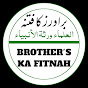 BROTHER'S KA FITNAH