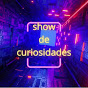 show de curiosidades