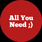 All You Need ;)