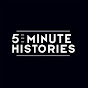 5 Minute Histories