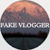 FAKE VLOGGER