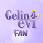 Gelin Evi Fan