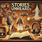 STORIES UNHEARD