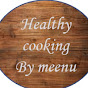 Healthy Cooking By Meenu