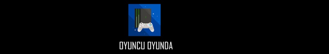 OYUNCU OYUNDA