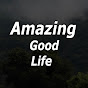 Amazing Good Life