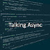 Talking Async