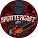 Splattercast