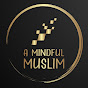 A Mindful Muslim
