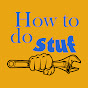 How to do stuf