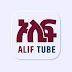 Alif tube -አሊፍ ቱዩብ