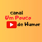  Canal Um Pouco de Humor