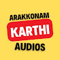 ARAKKONAM KARTHI AUDIOS 