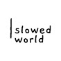 slowed world