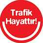 Trafik Hayattır!