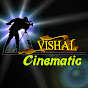 VISHAL CINEMATIC