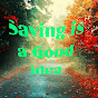 Saving is a good idea