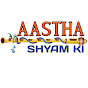 Aastha Shyam Ki