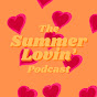 The Summer Lovin Podcast