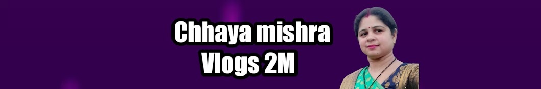 Chhaya mishra Vlogs 2M