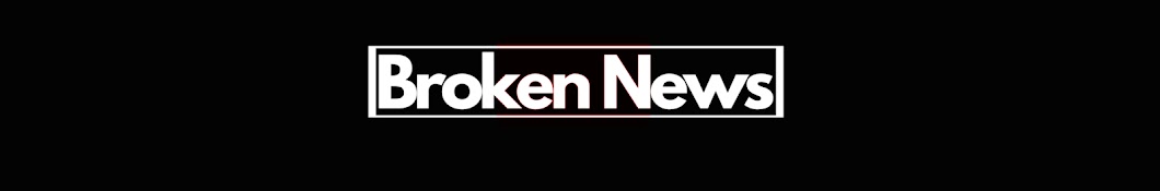 The Broken News Banner