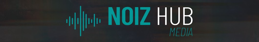 NOIZ Hub Media