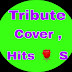 Tribute Cover , Hits 🌹 S